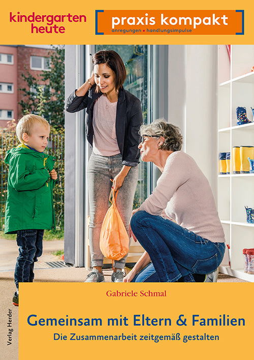 Gemeinsam mit Eltern & Familien. Die Zusammenarbeit zeitgemäß gestalten (Gabriele Schmal)