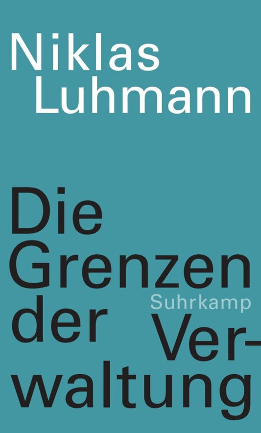 Die Grenzen der Verwaltung (Niklas Luhmann)