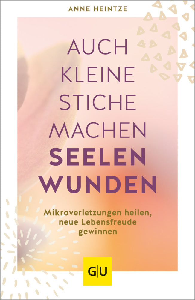 Auch kleine Stiche machen Seelenwunden (Anne Heintze)