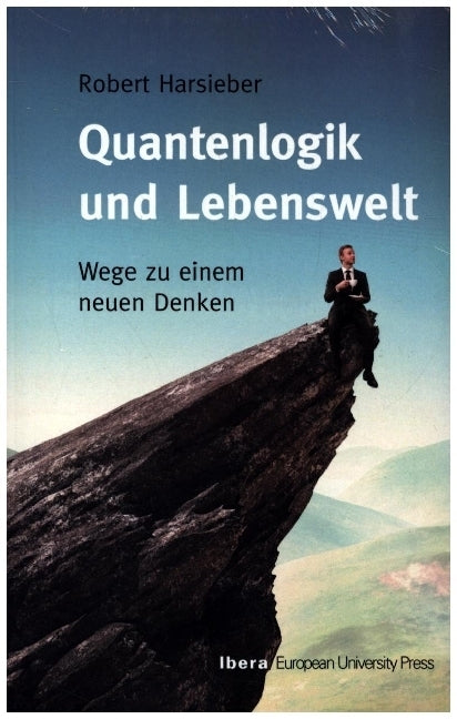 Quantenlogik und Lebenswelt (Robert Harsieber)