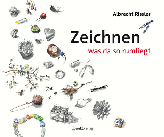 Zeichnen was da so rumliegt (Albrecht Rissler)