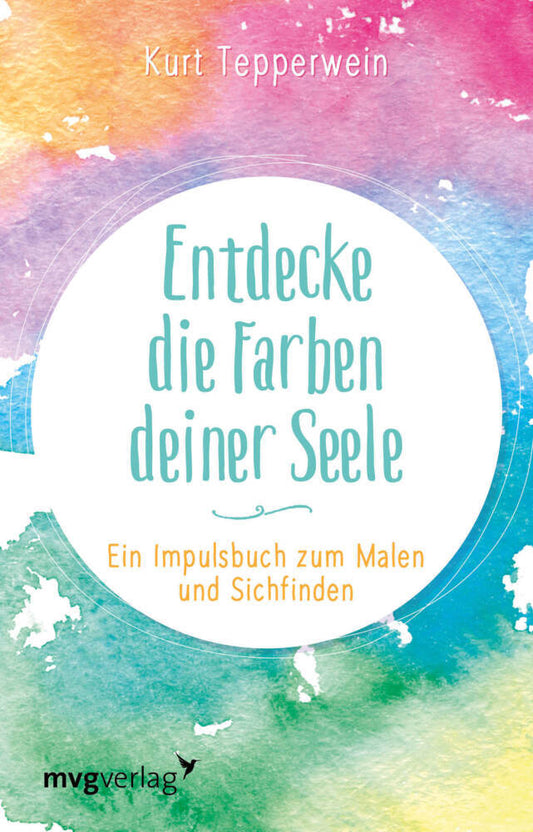 Entdecke die Farben deiner Seele (Kurt Tepperwein)