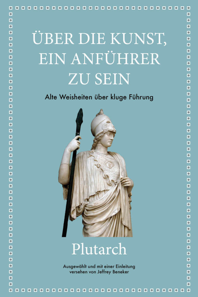 Plutarch: Über die Kunst, ein Anführer zu sein (Jeffrey Beneker)