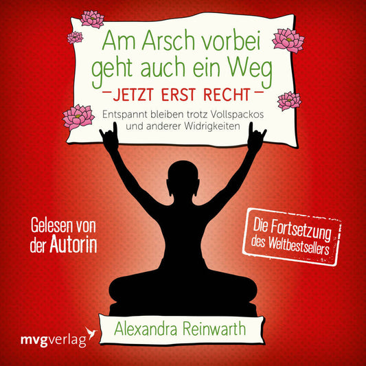 Am Arsch vorbei geht auch ein Weg - Jetzt erst recht, Audio-CD (Alexandra Reinwarth)