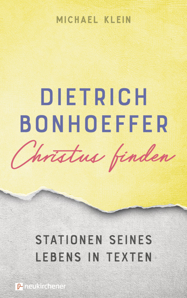 Dietrich Bonhoeffer - Christus finden (Michael Klein)