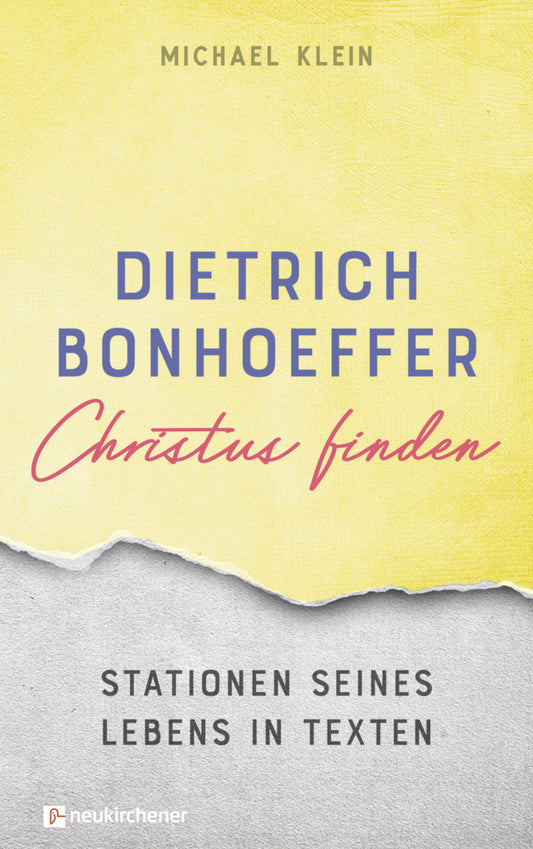 Dietrich Bonhoeffer - Christus finden (Michael Klein)