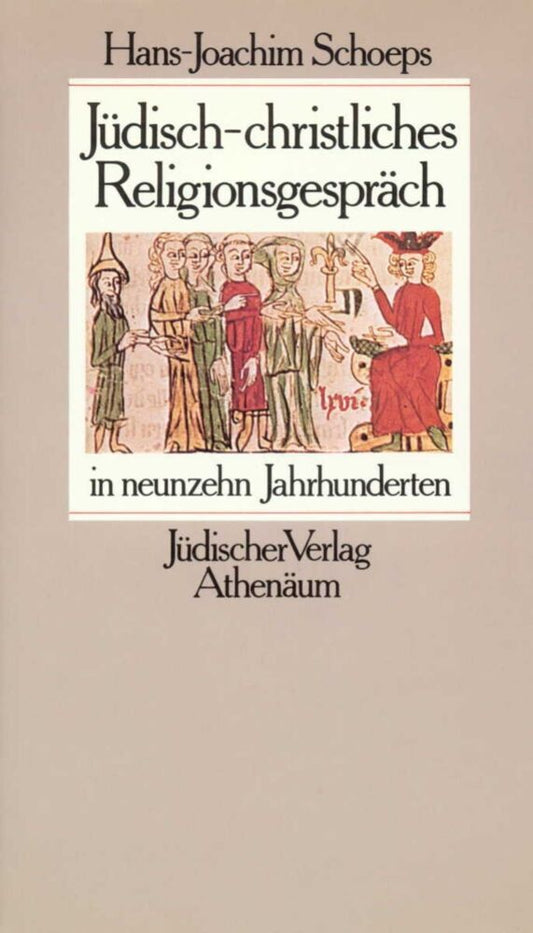 Jüdisch-christliches Religionsgespräch in neunzehn Jahrhunderten (Hans-Joachim Schoeps)