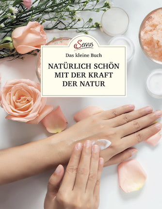Das kleine Buch: Natürlich schön mit der Kraft der Natur (Elisabeth Teufner)