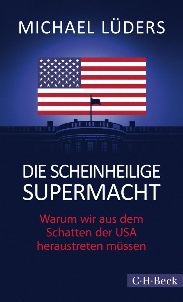 Die scheinheilige Supermacht (Michael Lüders)