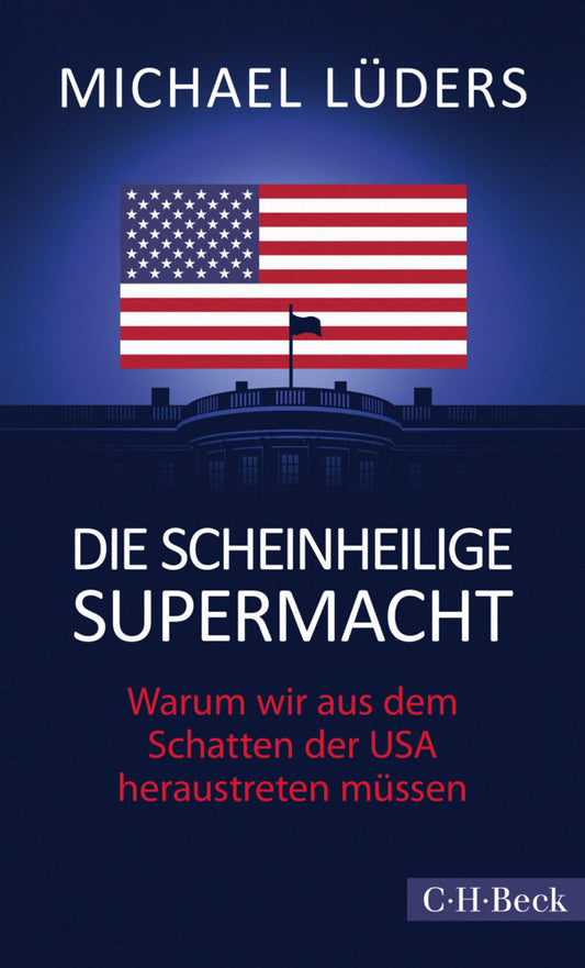 Die scheinheilige Supermacht (Michael Lüders)