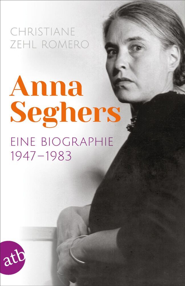 Anna Seghers (Christiane Zehl Romero)