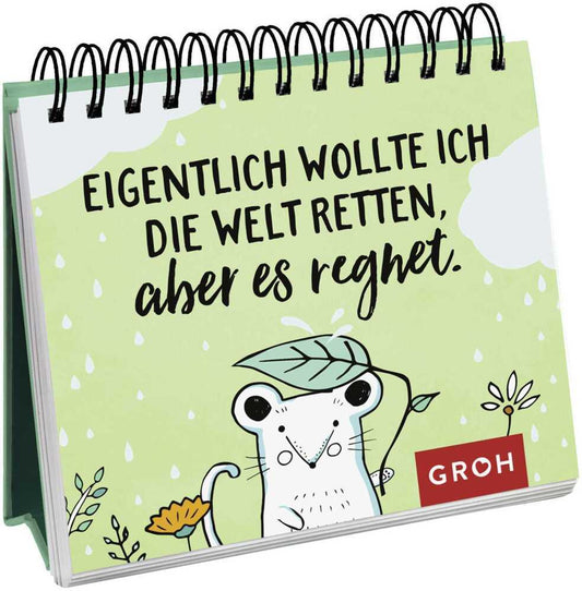 Eigentlich wollte ich die Welt retten, aber es regnet. (Groh Verlag)