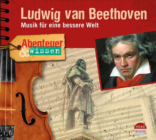 Abenteuer & Wissen: Ludwig van Beethoven, Audio-CD (Thomas Von Steinaecker)