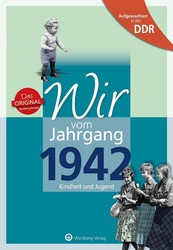 Aufgewachsen in der DDR - Wir vom Jahrgang 1942 - Kindheit und Jugend (Otto Künnemann)