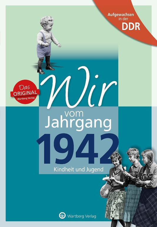 Aufgewachsen in der DDR - Wir vom Jahrgang 1942 - Kindheit und Jugend (Otto Künnemann)
