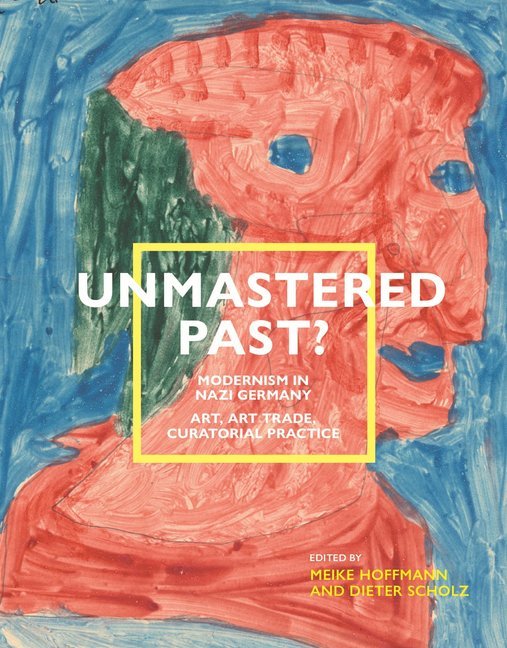 Unmastered Past? Modernism in Nazi Germany (Heike Hoffmann)