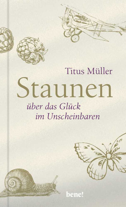 Staunen über das Glück im Unscheinbaren (Titus Müller)