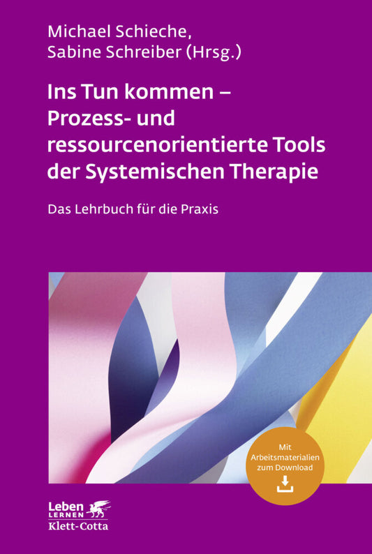 Ins Tun kommen - Prozess- und ressourcenorientierte Tools der Systemischen Therapie (Leben Lernen, Bd. 317) (Sabine Schreiber)