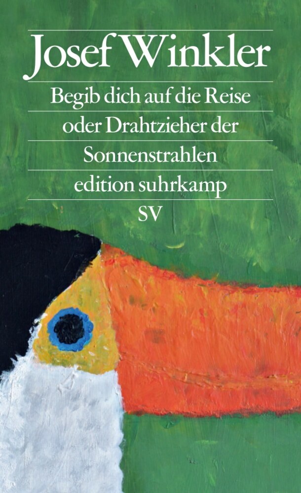 Begib dich auf die Reise oder Drahtzieher der Sonnenstrahlen (Josef Winkler)