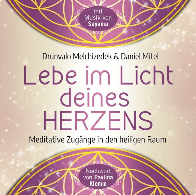Lebe im Licht deines Herzens: Geführte Meditationen für den Zugang in den heiligen Raum, Audio-CD (Drunvalo Melchizédek)