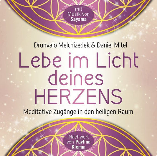Lebe im Licht deines Herzens: Geführte Meditationen für den Zugang in den heiligen Raum, Audio-CD (Drunvalo Melchizédek)