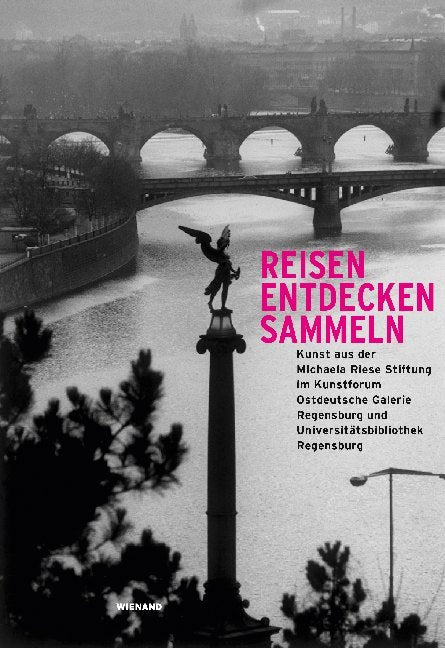Reisen. Entdecken. Sammeln (Kunstforum Ostdeutsche Galerie Regensburg)