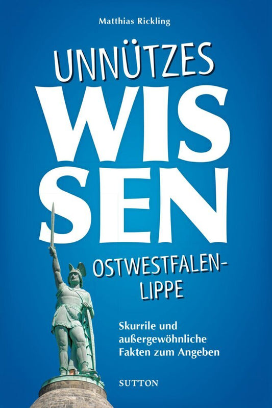 Unnützes Wissen Ostwestfalen-Lippe (Matthias Rickling)