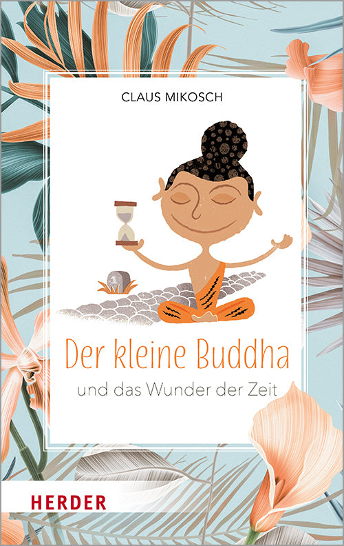 Der kleine Buddha und das Wunder der Zeit (Claus Mikosch)