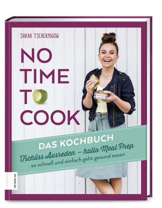 No time to cook - Das Kochbuch (Sarah Tschernigow)