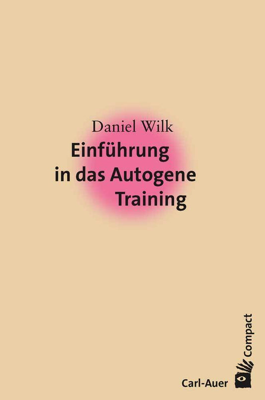 Einführung in das Autogene Training (Daniel Wilk)