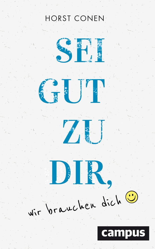 Sei gut zu dir, wir brauchen dich (Horst Conen)