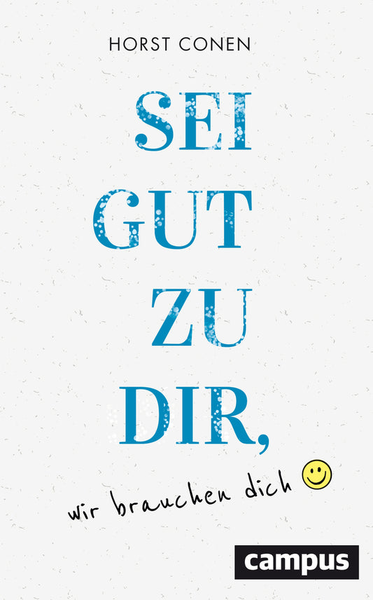 Sei gut zu dir, wir brauchen dich (Horst Conen)