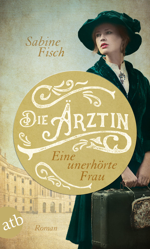 Die Ärztin - Eine unerhörte Frau (Sabine Fisch)