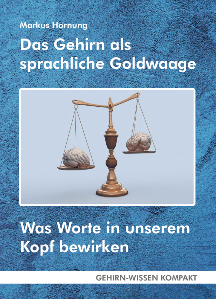 Das Gehirn als sprachliche Goldwaage (Markus Hornung)