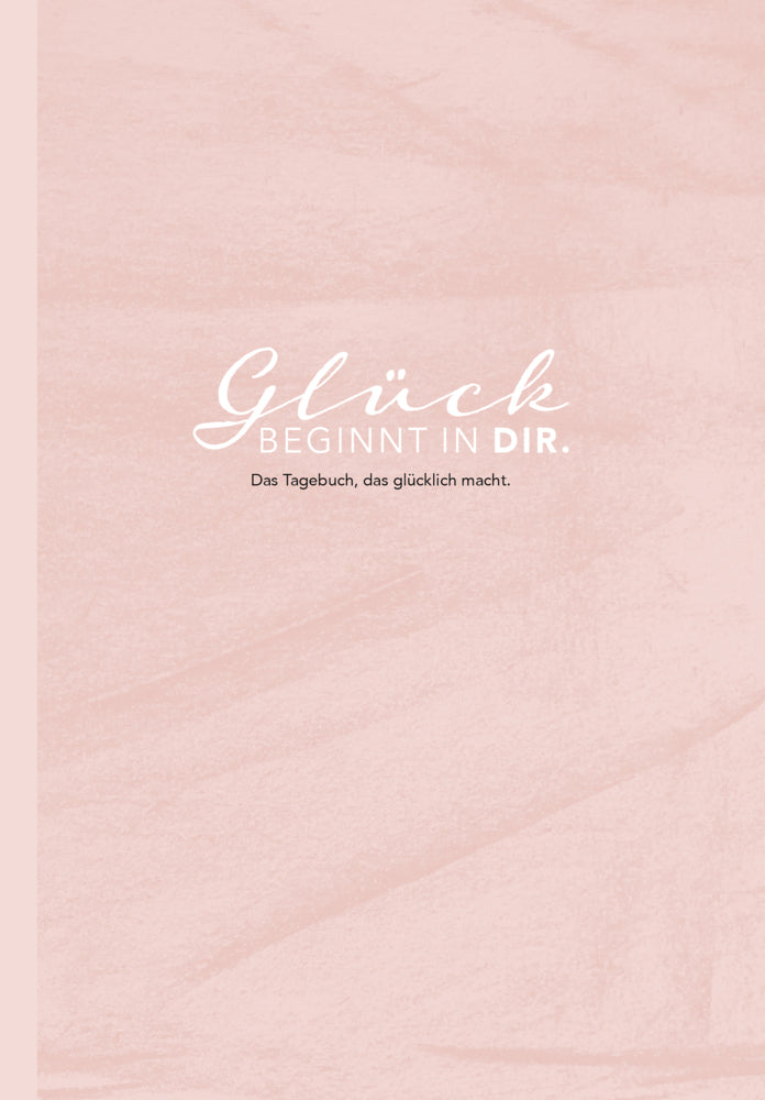 Tagebuch Glück beginnt in Dir (Lisa Wirth)