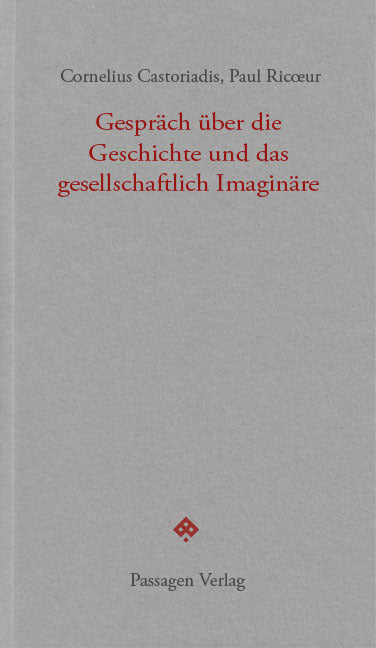 Gespräch über die Geschichte und das gesellschaftlich Imaginäre (Cornelius Castoriadis)