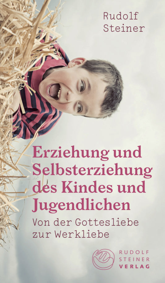 Erziehung und Selbsterziehung des Kindes und Jugendlichen (Rudolf Steiner)
