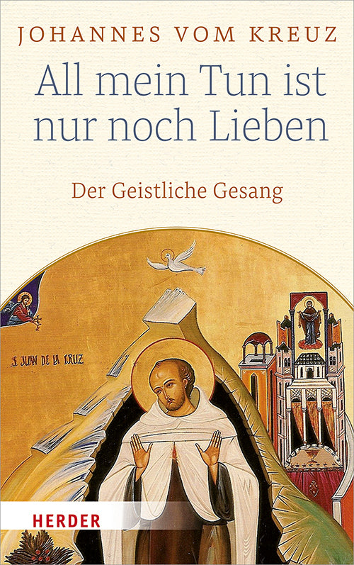 All mein Tun ist nur noch Lieben (Johannes Vom Kreuz)