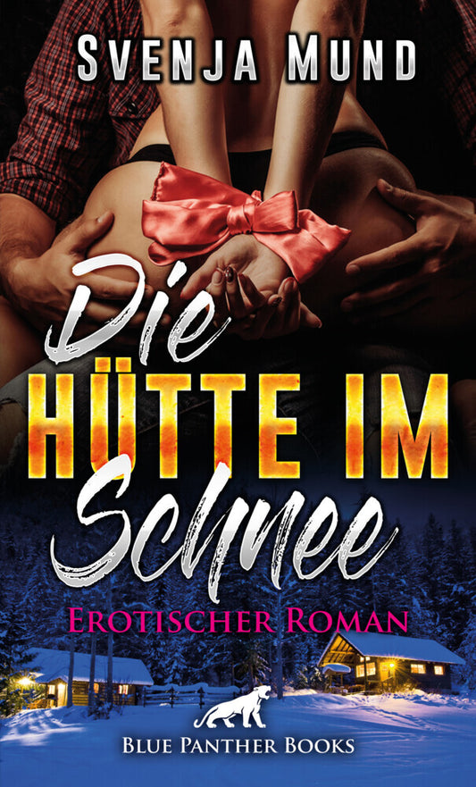 Die Hütte im Schnee | Erotischer Roman (Svenja Mund)