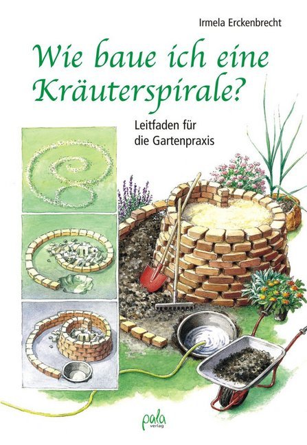 Wie baue ich eine Kräuterspirale? (Irmela Erckenbrecht)