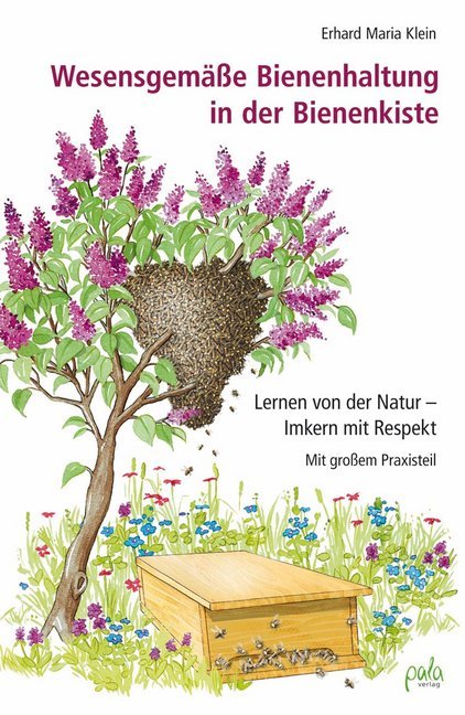 Wesensgemäße Bienenhaltung in der Bienenkiste (Erhard M. Klein)