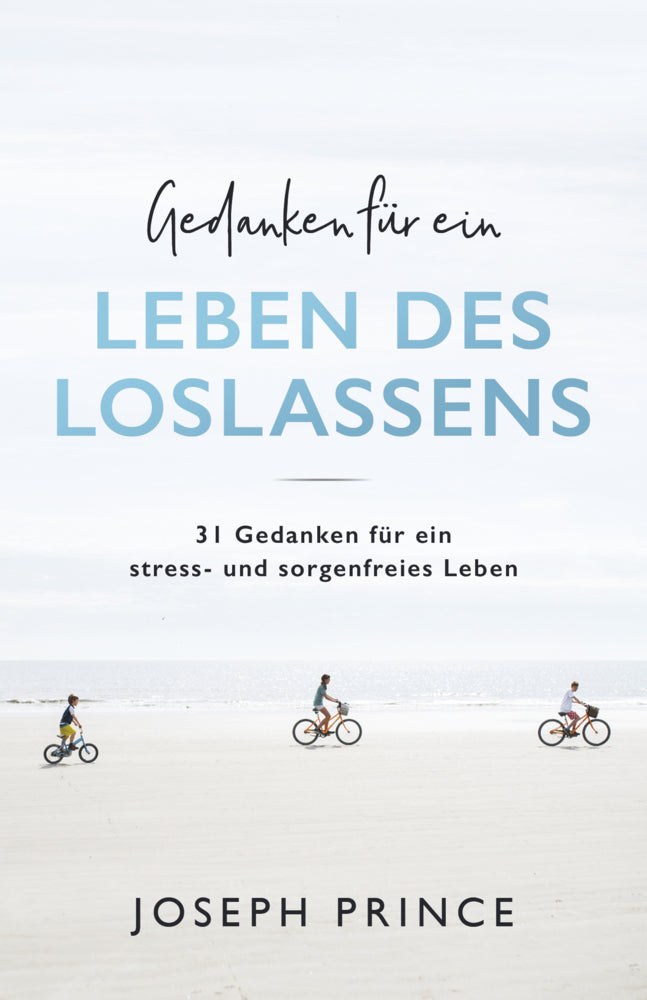 Gedanken für ein Leben des Loslassens (Joseph Prince)