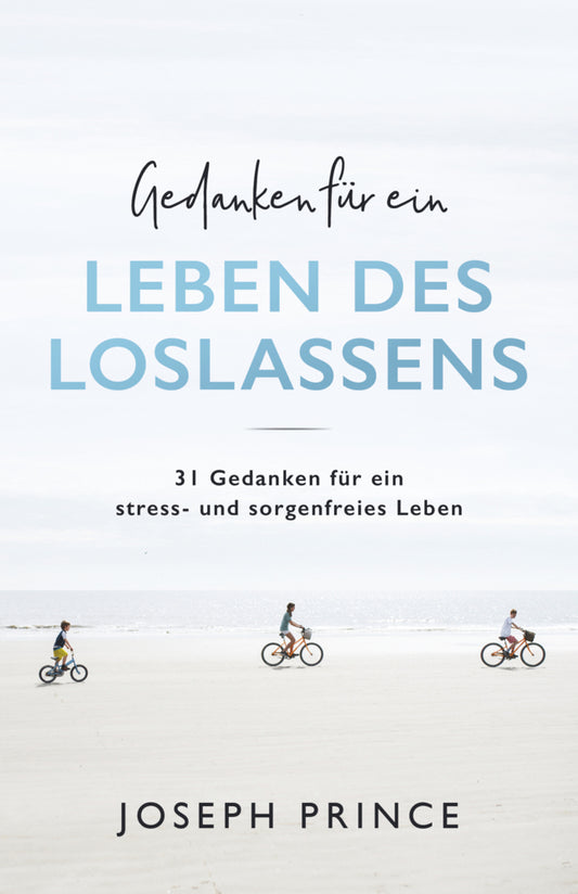 Gedanken für ein Leben des Loslassens (Joseph Prince)