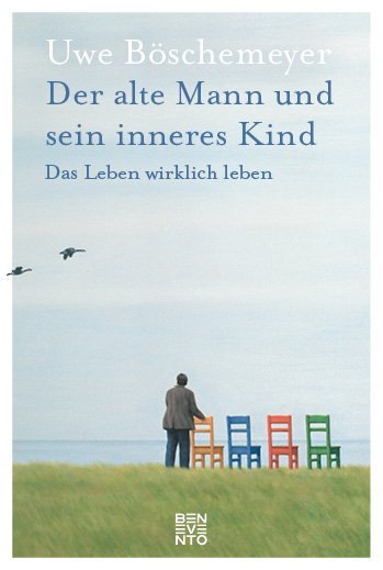 Der alte Mann und sein inneres Kind (Uwe Böschemeyer)