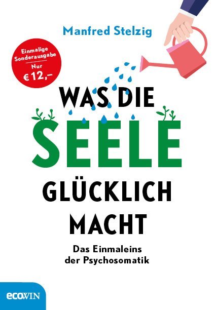 Was die Seele glücklich macht (Manfred Stelzig)