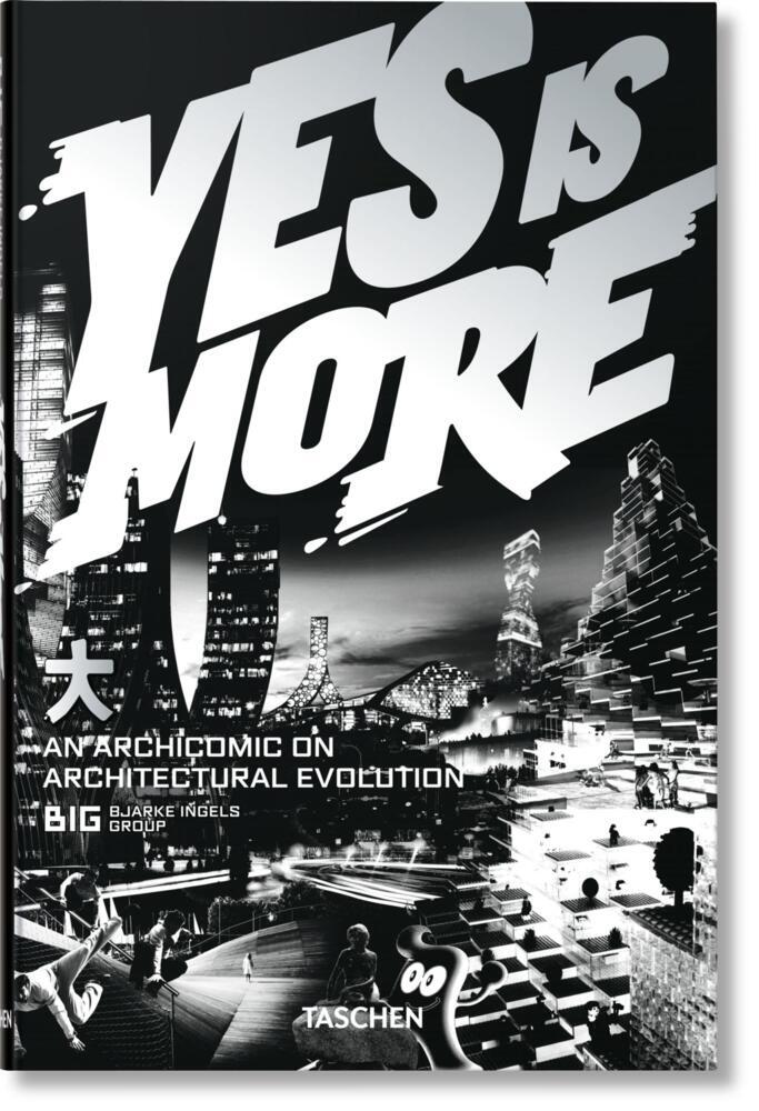 BIG. Yes is More (Bjarke Ingels)