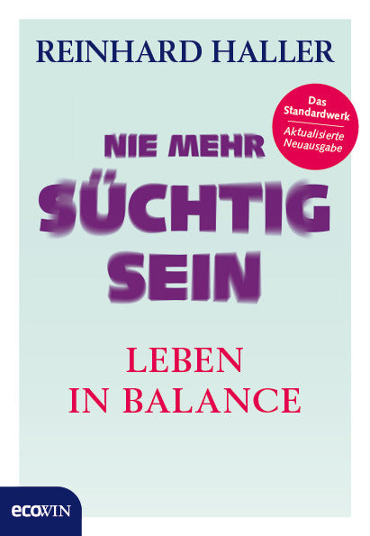 Nie mehr süchtig sein (Reinhard Haller)