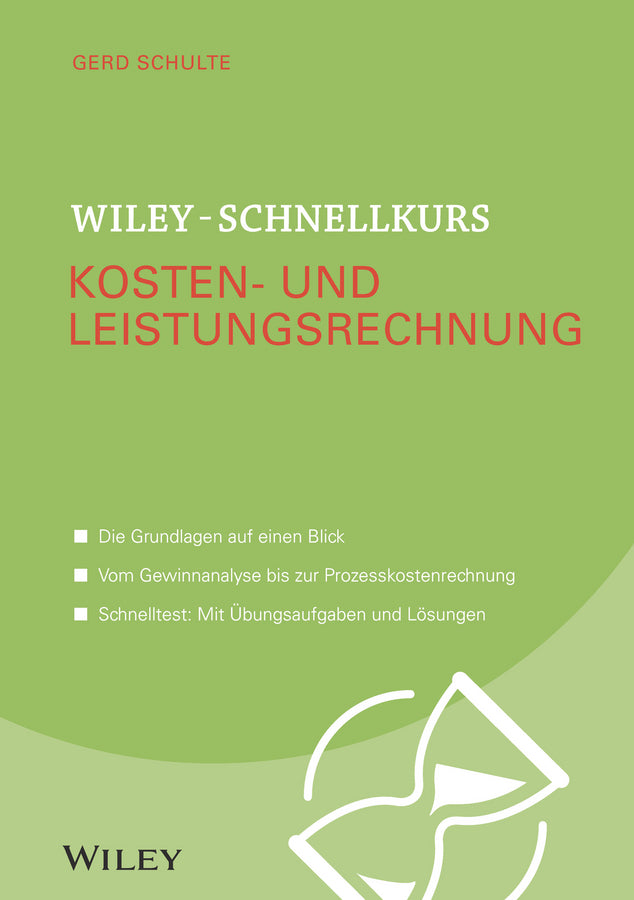 Wiley-Schnellkurs Kosten- und Leistungsrechnung (Gerd Schulte)