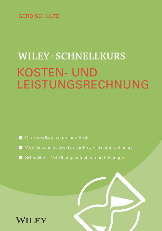 Wiley-Schnellkurs Kosten- und Leistungsrechnung (Gerd Schulte)