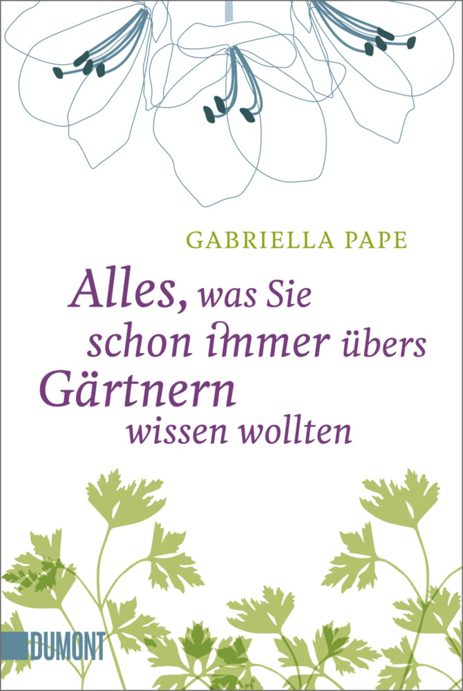 Alles, was Sie schon immer übers Gärtnern wissen wollten (Gabriella Pape)